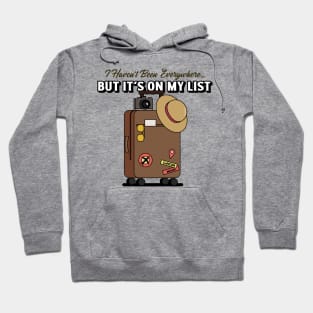 I Haven't Been Everywhere... But It's On My Bucket List - The Inspiring Travel Hoodie